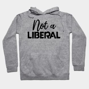 not a liberal Hoodie